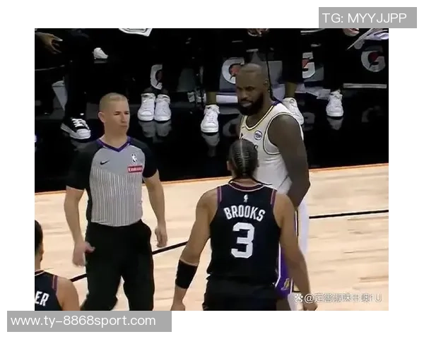 裁判报告揭示布克与詹姆斯接触细节影响比赛判罚的关键时刻